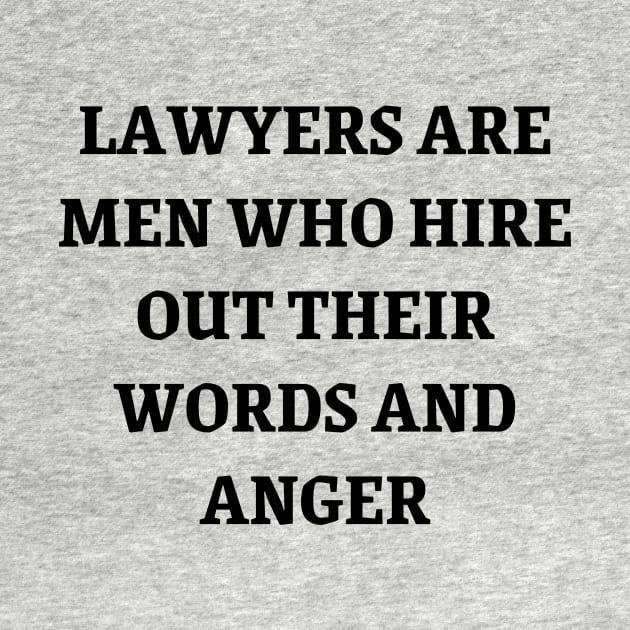 Lawyers are men who hire out their words and anger by Word and Saying